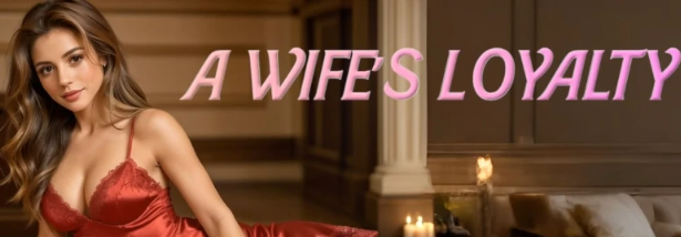 【PC/安卓/AI汉化/欧美/SLG游戏/6.68G】妻子的忠诚 (A Wife's Loyalty) Ver0.5 S2 P1 AI汉化版+PC+安卓+欧美SLG游戏+6.68G